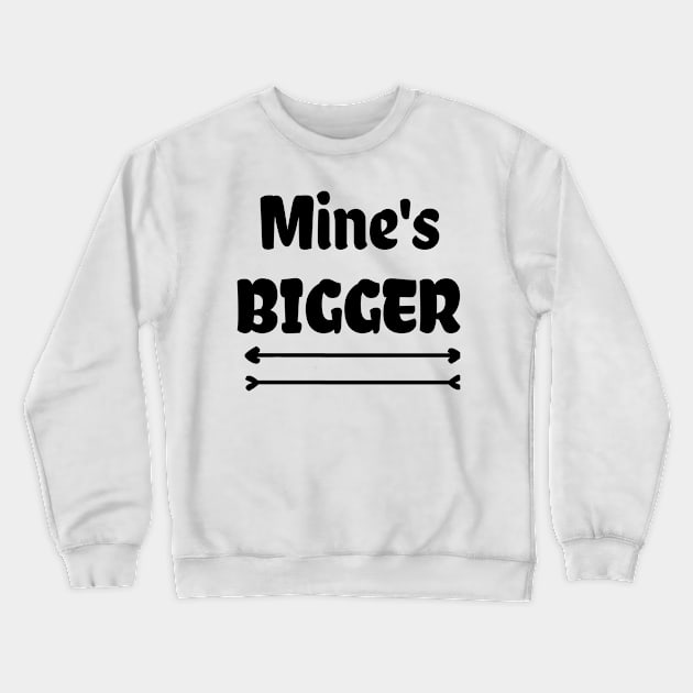 Mine's Bigger Crewneck Sweatshirt by JCS Lair